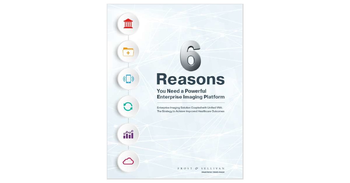 6 Reasons You Need a Powerful Enterprise Imaging Platform