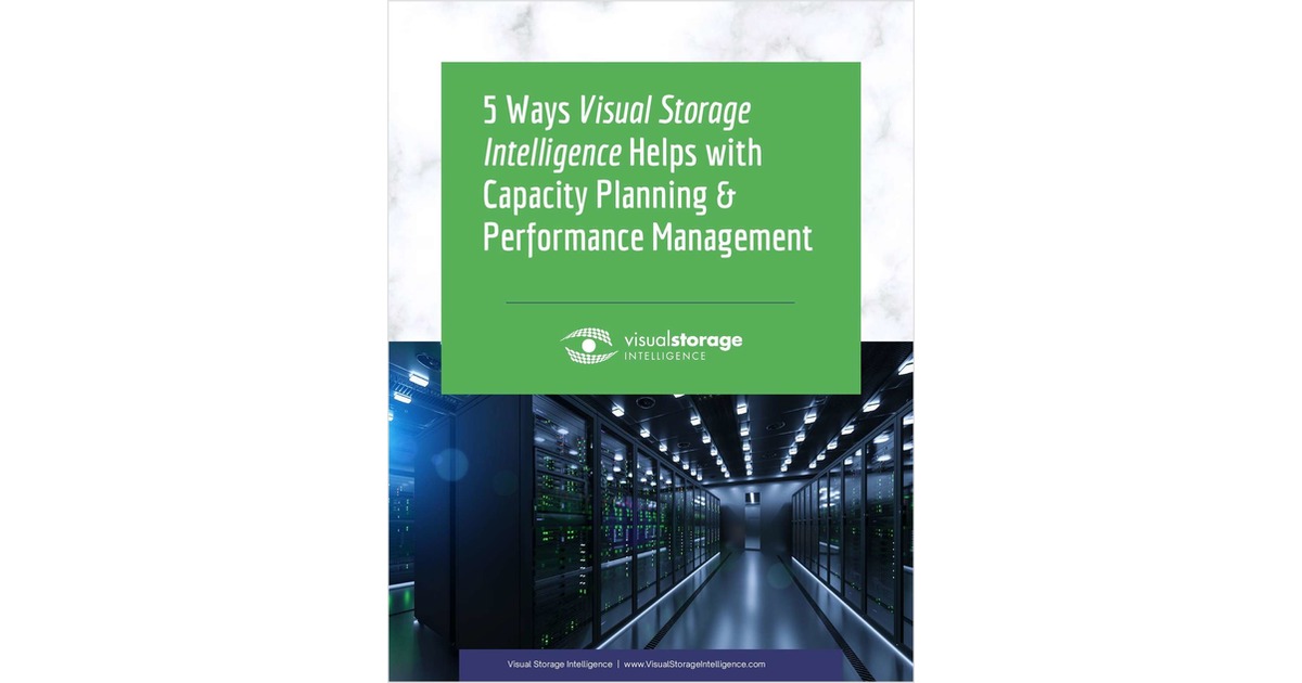 5 Ways Capacity Planning & Performance Management Get Better with Visual Storage IntelligenceÂ®